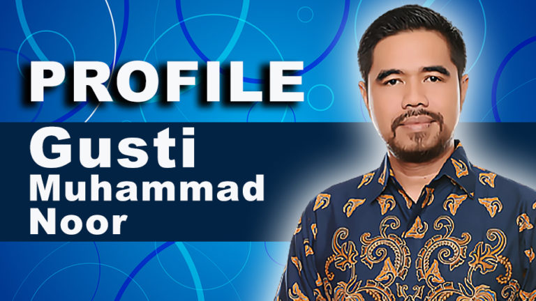 Profil Gusti Muhammad Noor, ST;  Selalu Terbaik sejak… – Koran Banjar